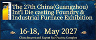 The 27th China(Guangzhou) Int'l Die casting Foundry & Industrial Furnace Exhibition