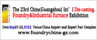 THE 23rd CHINA(GUANGZHOU) INTERNATIONAL DIE CASTING,FOUNDRY & INDUSTRIAL FURNACE EXHIBITION
